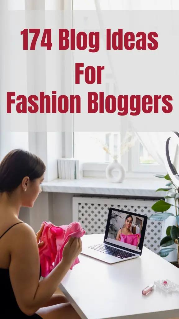174 blog ideas for fashion bloggers